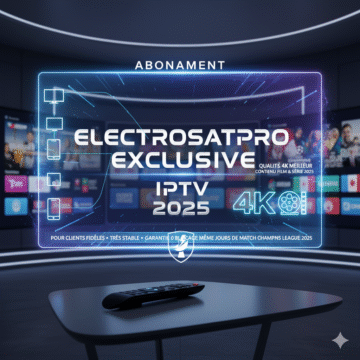 Abonnement IPTV Electrosatpro Exclusive 2025